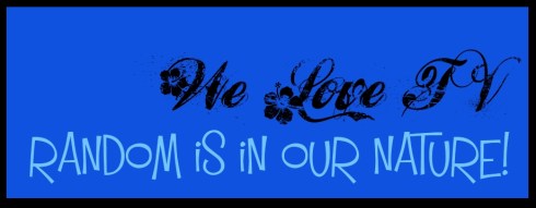 We Love TV: Randome is in our Nature